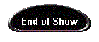 End of Show