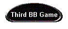 Third BB Game